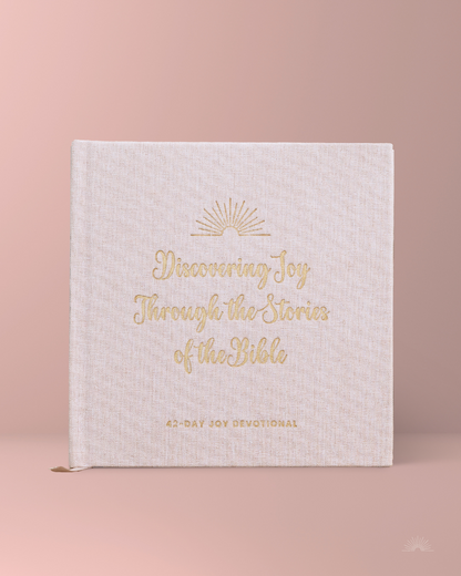 Discovering Joy Through the Stories of the Bible: 42-Day Joy Devotional